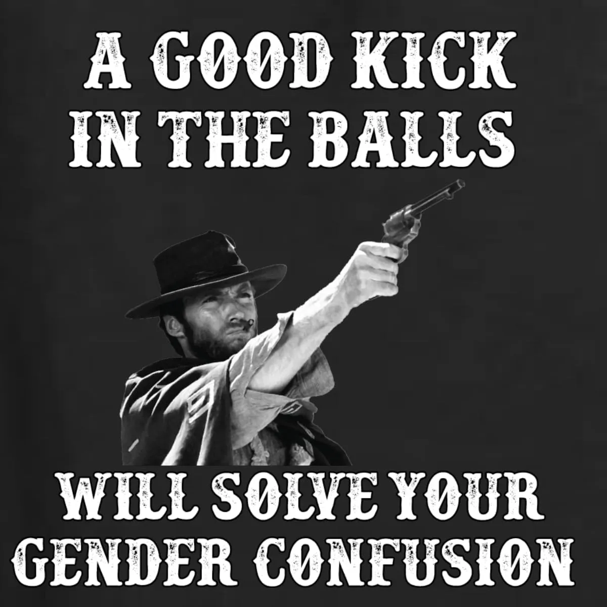 A Good Kick in The Balls Solves Gender Confusion Political Men's T-Shirt